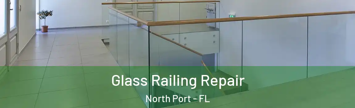 Glass Railing Repair North Port - FL